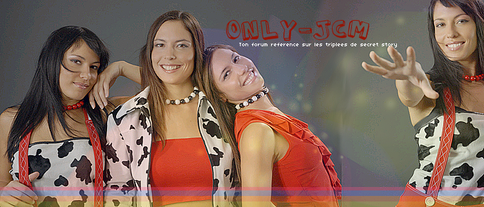 Ton nouveau forum sur Marjorie , Johanna & Cyrielle Forum Index