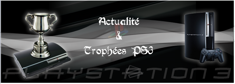 Actualité & Trophées PS3 Forum Index