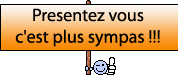 presentez vous c'est plus sympas!!!