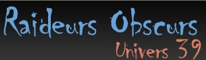 Les Raideurs Obscurs Forum Index